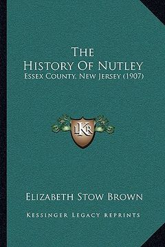 portada the history of nutley: essex county, new jersey (1907)