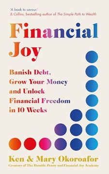 portada Financial Joy: Banish Debt, Grow Your Money and Live Joyfully in 10 Weeks (en Inglés)