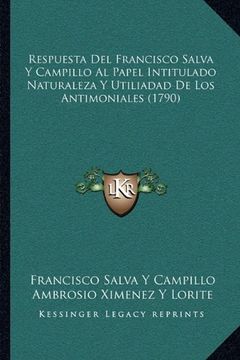 portada Respuesta del Francisco Salva y Campillo al Papel Intitulado Naturaleza y Utiliadad de los Antimoniales (1790)