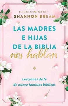 portada Las Madres e Hijas de la Biblia nos Hablan: Lecciones de fe de Nueve Familias bí Blicas (in Spanish)