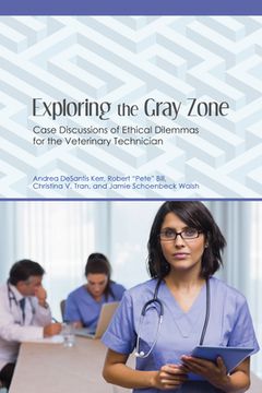 portada Exploring the Gray Zone: Case Discussions of Ethical Dilemmas for the Veterinary Technician (en Inglés)