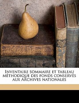 portada Inventaire Sommaire Et Tableau Méthodique Des Fonds Conservés Aux Archives Nationales Volume 1 (in French)