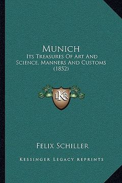 portada munich: its treasures of art and science, manners and customs (1852) (en Inglés)