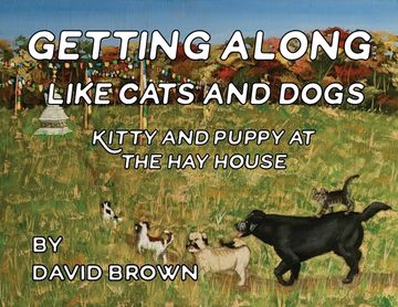 portada Getting Along Like Cats and Dogs: Kitty and Puppy at the Hay House (in English)