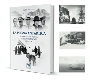 portada La Pugna Antártica el Conflicto por el Sexto Continente 1939-1959