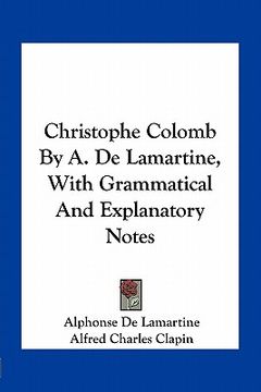 portada christophe colomb by a. de lamartine, with grammatical and explanatory notes (en Inglés)