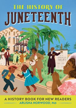 portada The History of Juneteenth: A History Book for new Readers (History of: A History for new Readers) (in English)