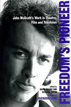 portada freedom's pioneer: john mcgrath's work in theatre, film and television (en Inglés)
