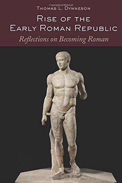 portada Rise of the Early Roman Republic: Reflections on Becoming Roman (in English)