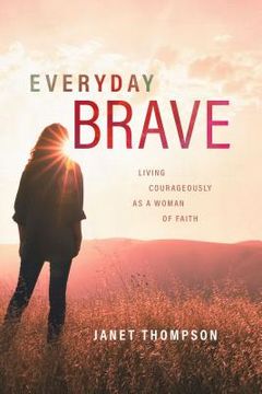 portada Everyday Brave: Living Courageously as a Woman of Faith (en Inglés)