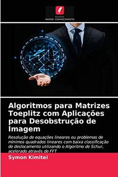 portada Algoritmos Para Matrizes Toeplitz com Aplicações Para Desobstrução de Imagem (in Portuguese)