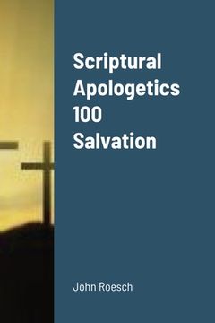 portada Scriptural Apologetics 100 Salvation (en Inglés)