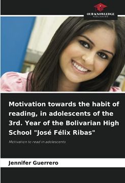 portada Motivation Towards the Habit of Reading, in Adolescents of the 3Rd. Year of the Bolivarian High School "José Félix Ribas": Motivation to Read in Adolescents (en Inglés)
