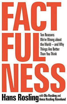 portada Factfulness: Ten Reasons We'Re Wrong About the World--And why Things are Better Than you Think (in English)