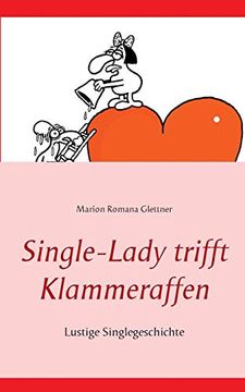 portada Single-Lady Trifft Klammeraffen: Lustige Singlegeschichte (in German)