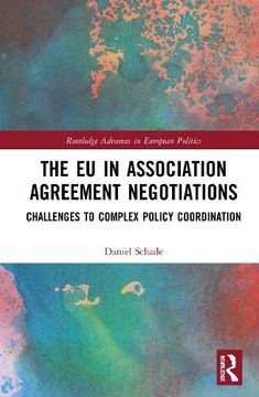 portada The eu in Association Agreement Negotiations: Challenges to Complex Policy Coordination (Routledge Advances in European Politics) (in English)