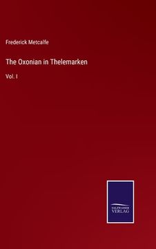 portada The Oxonian in Thelemarken: Vol. I (en Inglés)