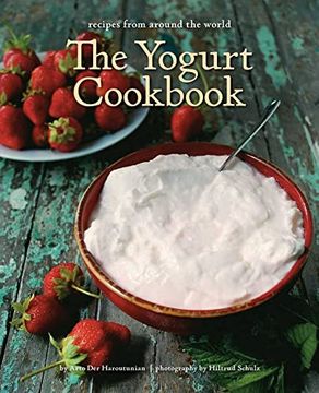 portada The Yogurt Cookbook - 10-Year Anniversary Edition: Recipes From Around the World (en Inglés)