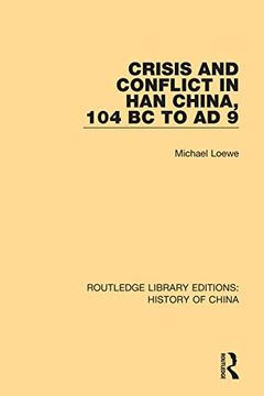 portada Crisis and Conflict in han China, 104 bc to ad 9 (Routledge Library Editions: History of China) (in English)