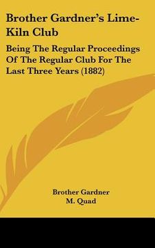 portada brother gardner's lime-kiln club: being the regular proceedings of the regular club for the last three years (1882) (en Inglés)