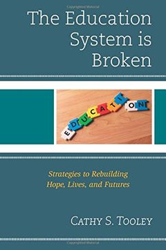 portada The Education System is Broken: Strategies to Rebuilding Hope, Lives and Futures