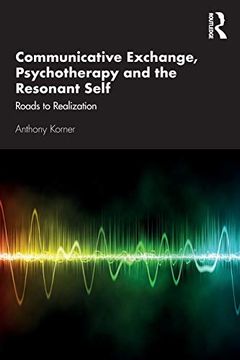 portada Communicative Exchange, Psychotherapy and the Resonant Self: Roads to Realization 