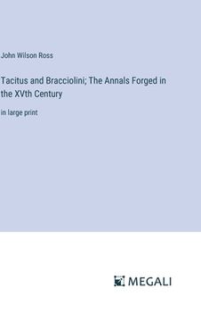 portada Tacitus and Bracciolini; The Annals Forged in the XVth Century: in large print (en Inglés)