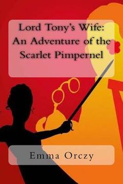 portada Lord Tony's Wife: An Adventure of the Scarlet Pimpernel