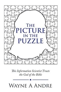 portada The Picture in the Puzzle: This Information Scientist Trusts the God of the Bible (en Inglés)