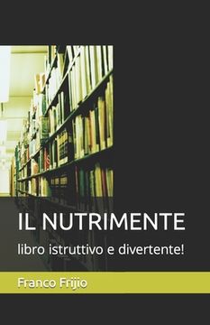 portada Il Nutrimente: libro istruttivo e divertente! (in Italian)