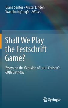 portada shall we play the festschrift game?: essays on the occasion of lauri carlson's 60th birthday (en Inglés)