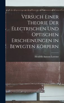 portada Versuch Einer Theorie Der Electrischen Und Optischen Erscheinungen in Bewegten Körpern (en Alemán)