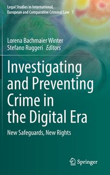 portada Investigating and Preventing Crime in the Digital Era: New Safeguards, New Rights (en Inglés)