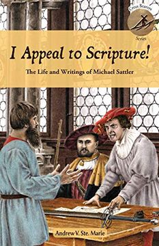 portada I Appeal to Scripture! The Life and Writings of Michael Sattler (Cross Bearers) (en Inglés)