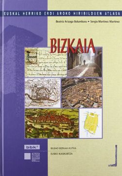portada Bizkaia - Euskal Herriko Erdi Aroko Hiribilduen Atlasa (E. He Erdi Aroko Hiri Atlasa) (en Euskera)