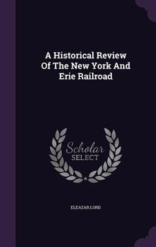 portada A Historical Review Of The New York And Erie Railroad