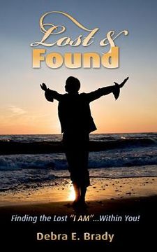 portada Lost & Found: Finding the Lost "I AM"...Within You! (en Inglés)
