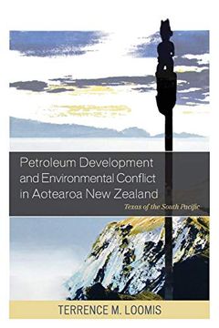 portada Petroleum Development and Environmental Conflict in Aotearoa new Zealand: Texas of the South Pacific (en Inglés)