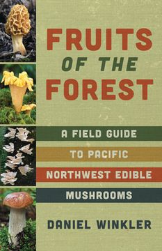 portada Fruits of the Forest: A Field Guide to Pacific Northwest Edible Mushrooms 