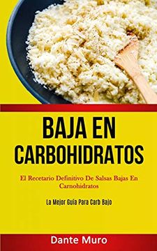 portada Baja en Carbohidratos: El Recetario Definitivo de Salsas Bajas en Carnohidratos (la Mejor Guía Para Carb Bajo) (in Spanish)