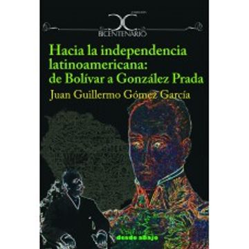 portada Hacia la independencia latinoamericana: de Bolívar a Gonzalez Prada