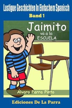 portada Lustige Geschichten in Einfachem Spanisch 1: Jaimito va a la escuela