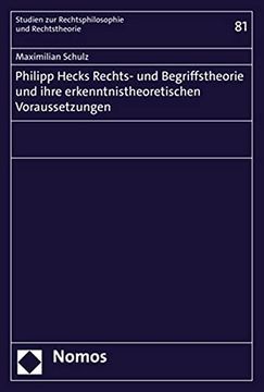 portada Philipp Hecks Rechts- und Begriffstheorie und Ihre Erkenntnistheoretischen Voraussetzungen 