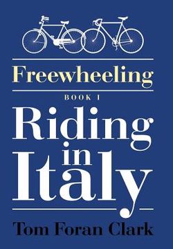 portada Freewheeling: Riding in Italy: BOOK I (en Inglés)