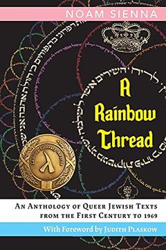 portada A Rainbow Thread: An Anthology of Queer Jewish Texts From the First Century to 1969 (en Inglés)