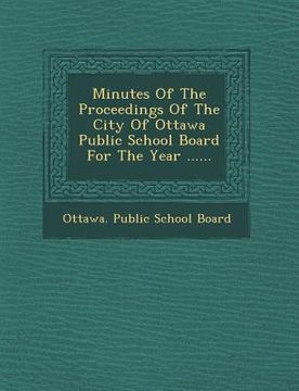 portada Minutes of the Proceedings of the City of Ottawa Public School Board for the Year ...... (en Inglés)