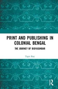 portada Print and Publishing in Colonial Bengal: The Journey of Bidyasundar