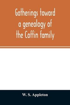 portada Gatherings toward a genealogy of the Coffin family (en Inglés)