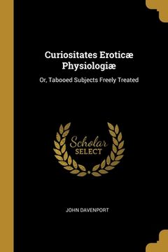 portada Curiositates Eroticæ Physiologiæ: Or, Tabooed Subjects Freely Treated (en Inglés)