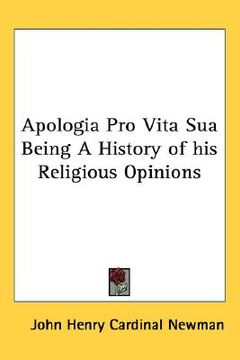 portada apologia pro vita sua being a history of his religious opinions (en Inglés)